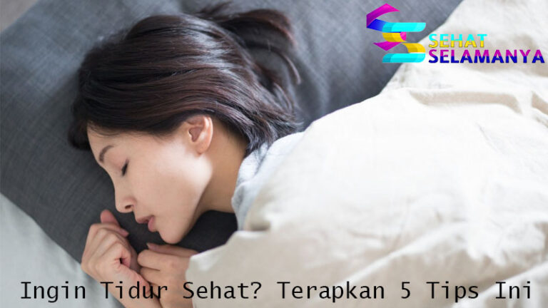 Ingin Tidur Sehat? Terapkan 5 Tips Ini