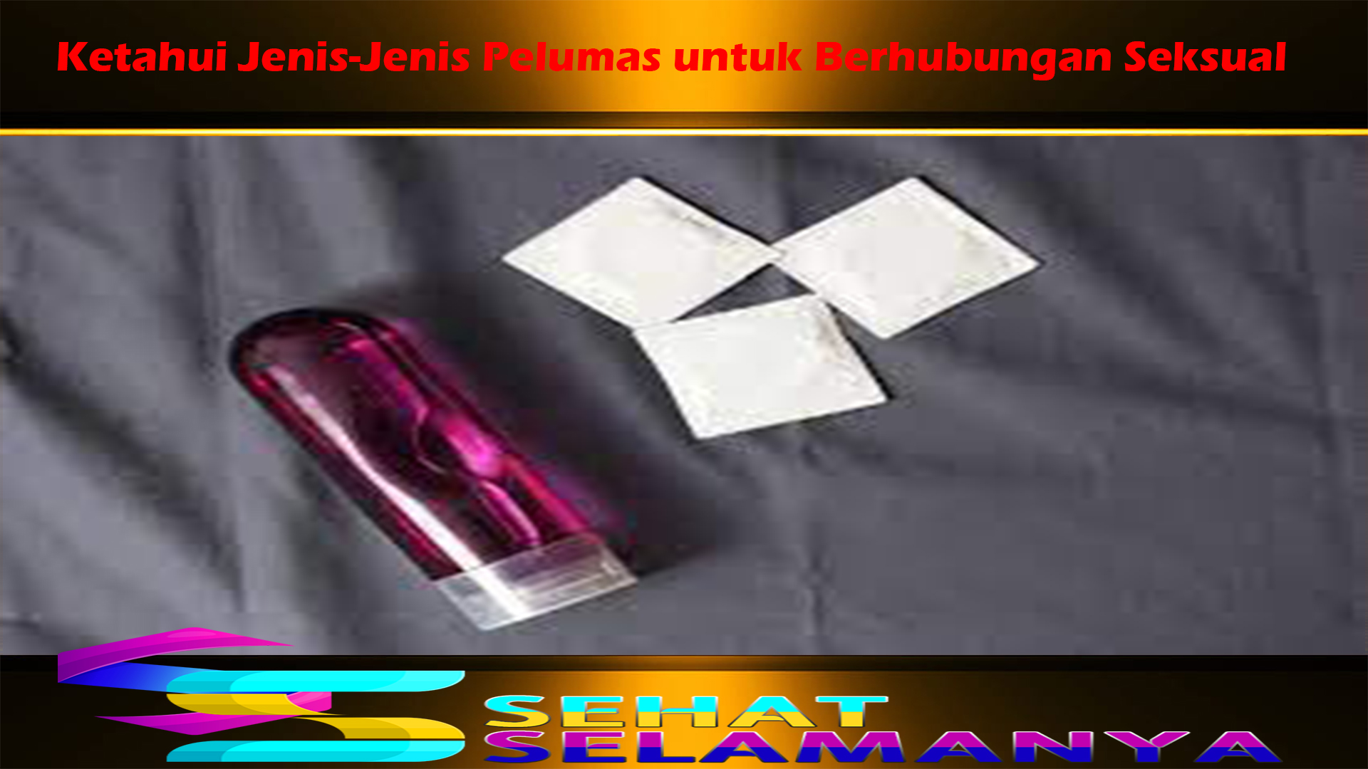 Ketahui Jenis-Jenis Pelumas untuk Berhubungan Seksual