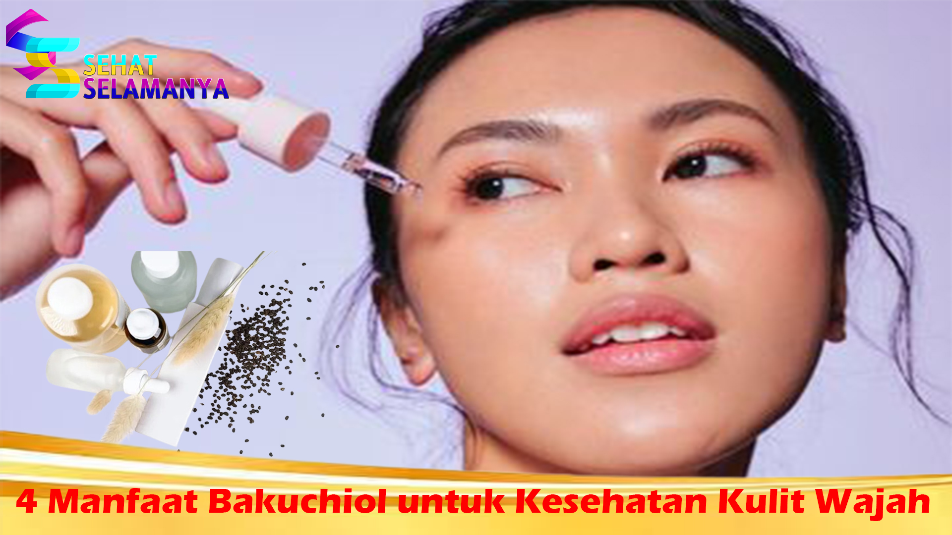 4 Manfaat Bakuchiol untuk Kesehatan Kulit Wajah