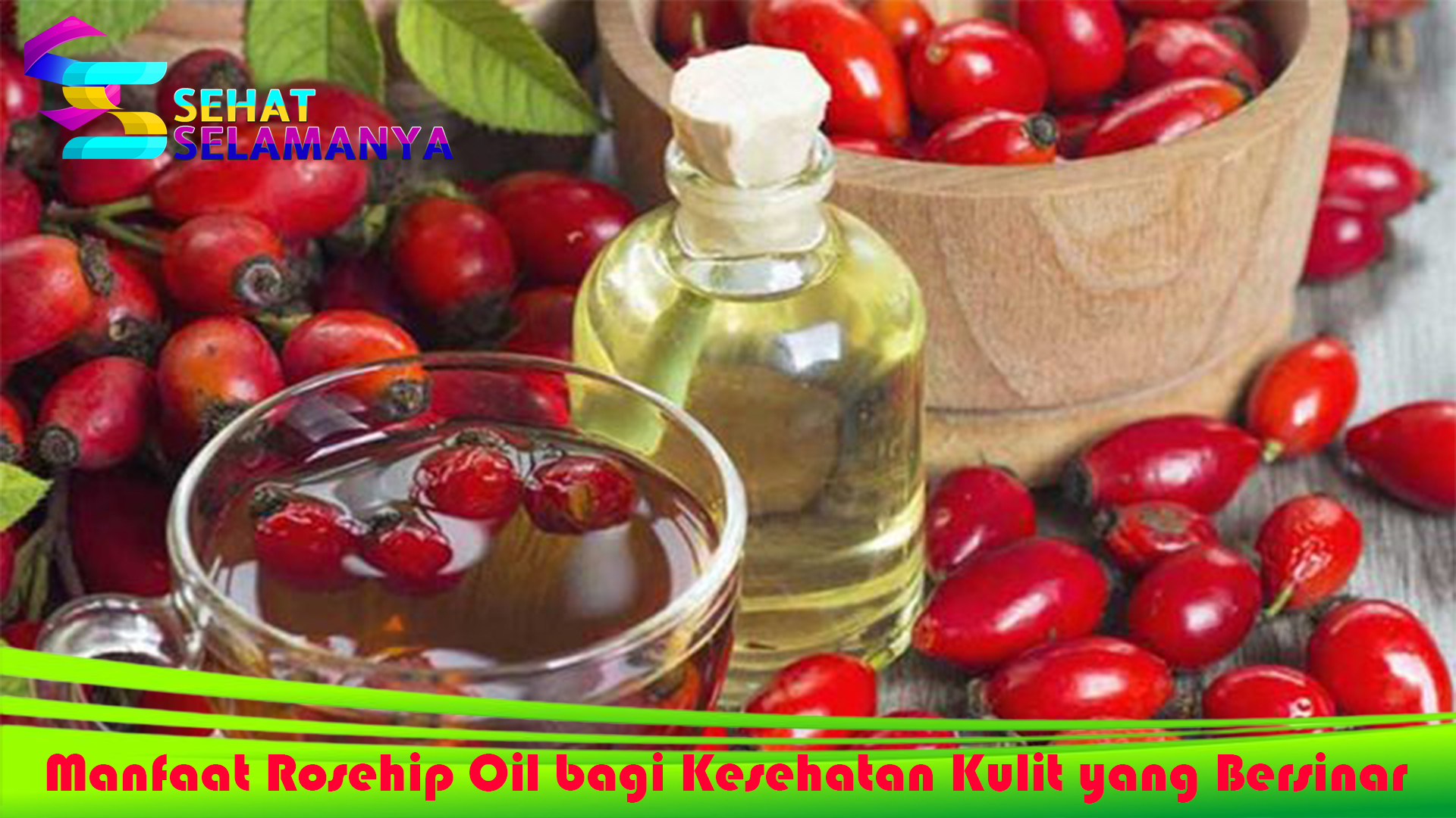 Manfaat Rosehip Oil bagi Kesehatan Kulit yang Bersinar